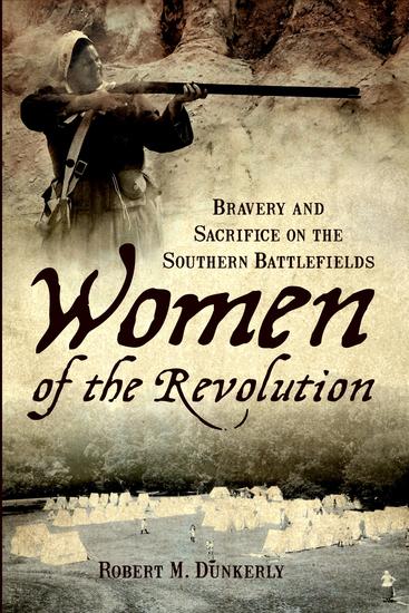 Women of the Revolution - Bravery and Sacrifice on the Southern Battlefields - cover