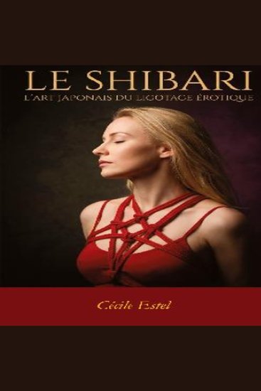 Le Shibari Art japonais du ligotage érotique - Art japonais du ligotage érotique - cover