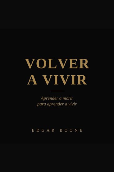 Volver a Vivir - Aprender a morir para aprender a vivir - cover