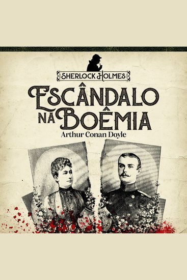 Sherlock Holmes - Escândalo Na Boêmia (Completo) - cover