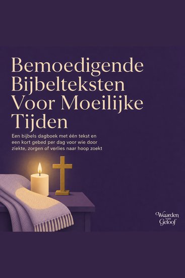 Bemoedigende Bijbelteksten Voor Moeilijke Tijden - Een Bijbels Dagboek Met Één Tekst En Een Kort Gebed per Dag Voor Wie Door Ziekte Zorgen of Verlies Naar Hoop Zoekt - cover