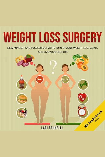 Weight Loss Surgery - New Mindset and Successful Habits to Keep your Weight Loss Goals and Live your Best Life - cover