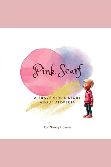 Pink Scarf - A brave Girl story with Alopecia - cover