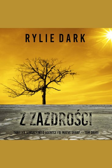 Z zazdrości (Thriller sensacyjny o agentce FBI Maeve Sharp — Tom drugi) - Cyfrowa narracja przy użyciu syntezowanego głosu - cover
