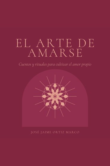 El arte de amarse - Cuentos y rituales para cultivar el amor propio - cover