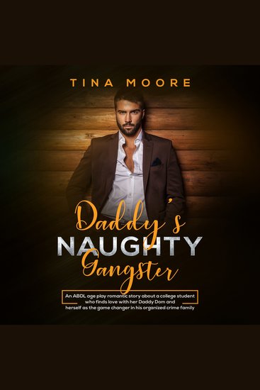 Daddy’s Naughty Gangster - An ABDL age play romantic story about a college student who finds love with her Daddy Dom and herself as the game changer in his organized crime family - cover