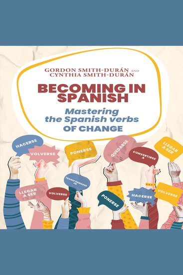 Becoming in Spanish - Mastering the Spanish verbs of change - cover
