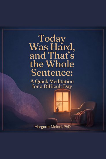 Today Was Hard and That's the Whole Sentence - A Quick Meditation for a Difficult Day - cover