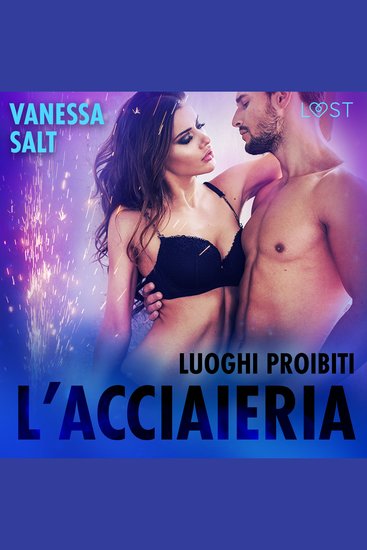 Luoghi proibiti: l’acciaieria - Breve racconto erotico - cover