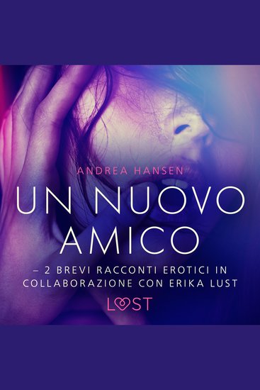 Un nuovo amico - 2 brevi racconti erotici in collaborazione con Erika Lust - cover