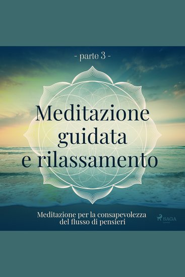 Meditazione guidata e rilassamento (parte 3) - Meditazione per la consapevolezza del flusso di pensi - cover