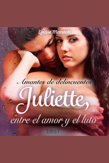Amantes de delincuentes Juliette entre el amor y el luto - un relato corto erótico - cover