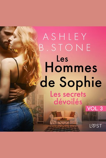 Les Hommes de Sophie Vol 3 : Les secrets dévoilés – Une nouvelle érotique - cover