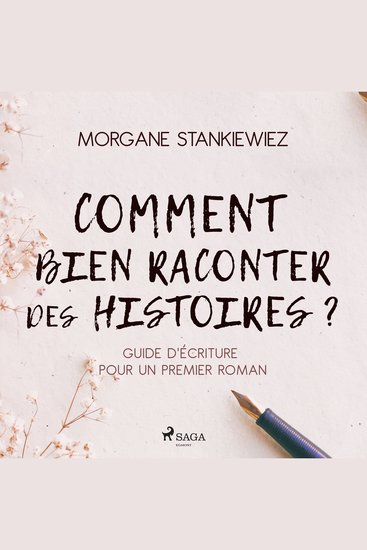 Comment bien raconter des histoires ? : Guide d'écriture pour un premier roman - cover