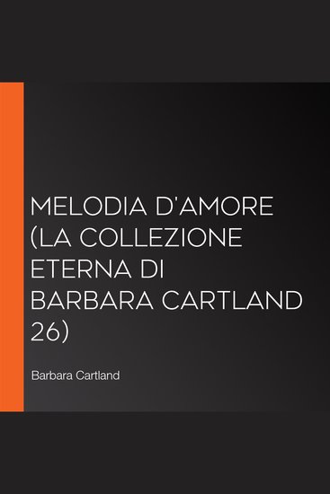 Melodia d'amore (La collezione eterna di Barbara Cartland 26) - cover