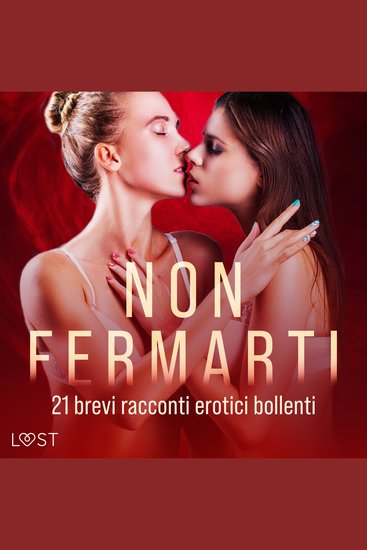 Non fermarti: 21 brevi racconti erotici bollenti - cover