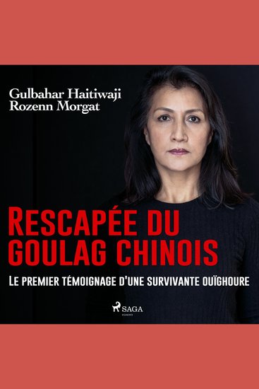 Rescapée du goulag chinois : Le premier témoignage d'une survivante ouïghoure - cover