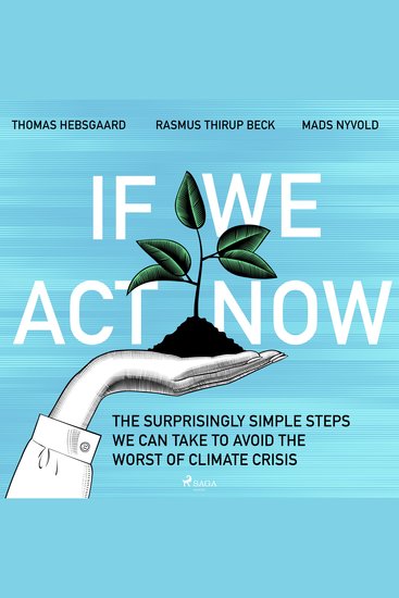 If We Act Now - the surprisingly simple steps we can take to avoid the worst of climate crisis - cover