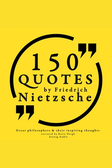 150 Quotes by Friedrich Nietzsche: Great Philosophers & Their Inspiring Thoughts - cover