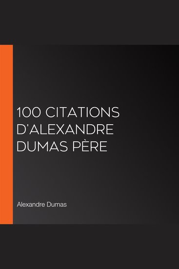 100 citations d'Alexandre Dumas père - cover