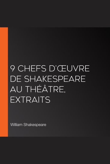 9 chefs d'œuvre de Shakespeare au théâtre extraits - cover