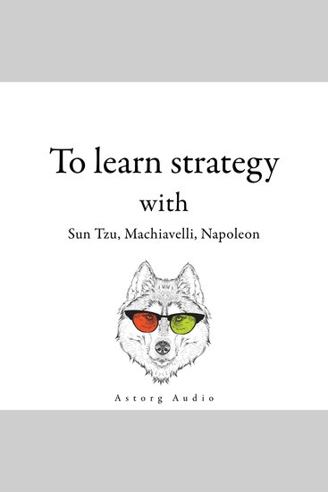 300 Quotes to Learn Strategy with Sun Tzu Machiavelli Napoleon - cover