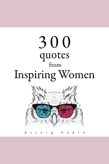 300 Quotes from Inspiring Women - intégrale - cover