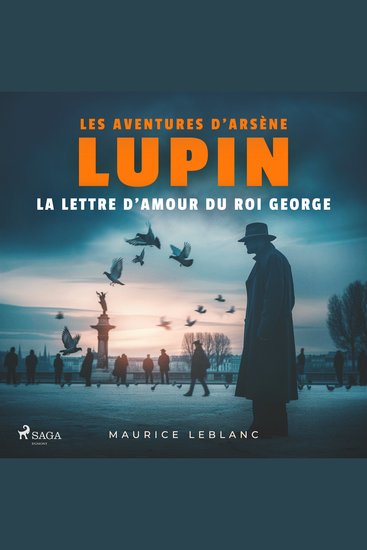 La Lettre d'amour du roi George – Les aventures d'Arsène Lupin - intégrale - cover