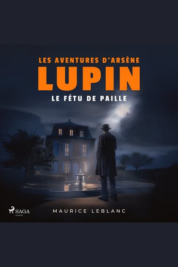 Le Fétu de paille – Les aventures d'Arsène Lupin gentleman cambrioleur - intégrale - cover