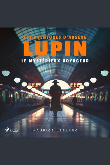 Le Mystérieux voyageur – Les aventures d'Arsène Lupin gentleman cambrioleur - intégrale - cover