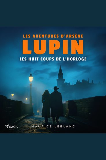 Les Huit Coups de l'horloge – Les aventures d'Arsène Lupin - intégrale - cover