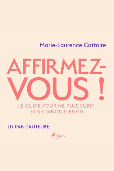 Affirmez-vous ! - Le guide pour ne plus subir et s'épanouir enfin - cover