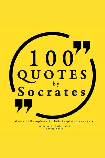 100 Quotes by Socrates: Great Philosophers & Their Inspiring Thoughts - cover