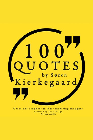 100 Quotes by Soren Kierkegaard: Great Philosophers & Their Inspiring Thoughts - cover