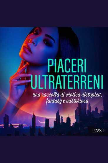 Piaceri ultraterreni: una raccolta di erotica distopica fantasy e misteriosa - cover