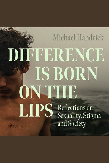 Difference is Born on the Lips: Reflections on Sexuality Stigma and Society - cover