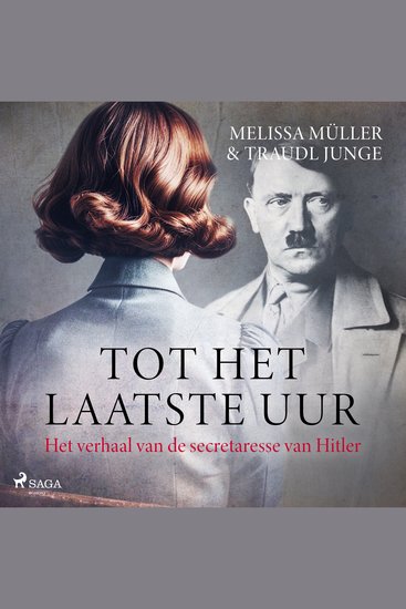 Tot het laatste uur - Het verhaal van de secretaresse van Hitler - cover