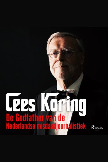 Cees Koring; aflevering 7 Moordcollege - Godfather van de Nederlandse misdaadjournalistiek - cover
