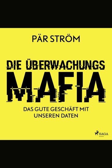 Die Überwachungsmafia – das gute Geschäft mit unseren Daten - cover