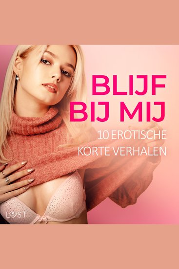 Blijf bij mij: 10 Erotische korte verhalen - cover
