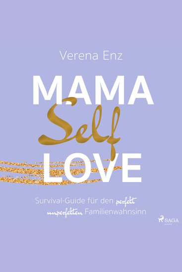 Mama–Selflove: Survival–Guide für den perfekt unperfekten Familienwahnsinn - cover