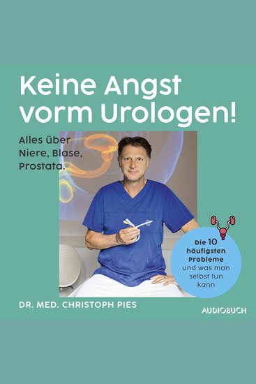 Keine Angst vorm Urologen! - Alles über Niere Blase Prostata - Die häufigsten Probleme und was man selbst tun kann - cover