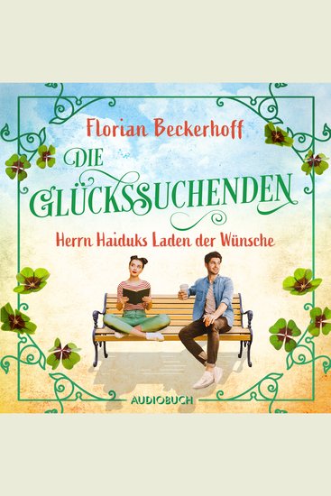 Die Glückssuchenden: Herrn Haiduks Laden der Wünsche - Roman - cover