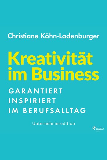 Unternehmeredition – Kreativität im Business – Garantiert inspiriert im Berufsalltag - cover