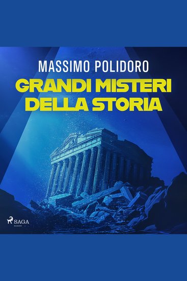 Grandi misteri della storia Da Atlantide al Titanic i più celebri enigmi di tutti i tempi - cover