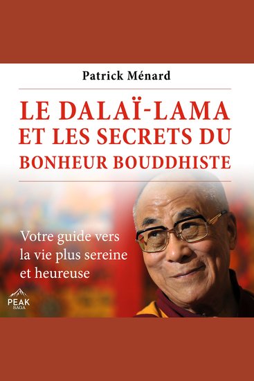 Le dalaï-lama et les secrets du bonheur bouddhiste - Votre guide vers la vie plus sereine et heureuse - cover