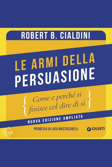 Le armi della persuasione - Come e perché si finisce col dire di sì Nuova edizione ampliata - cover