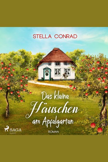 Das kleine Häuschen am Apfelgarten - oder: Die Tortenkönigin - Roman | Ein heiterer Feelgood-Roman über eine Konditorin in einem beschaulichen Dorfidyll - cover