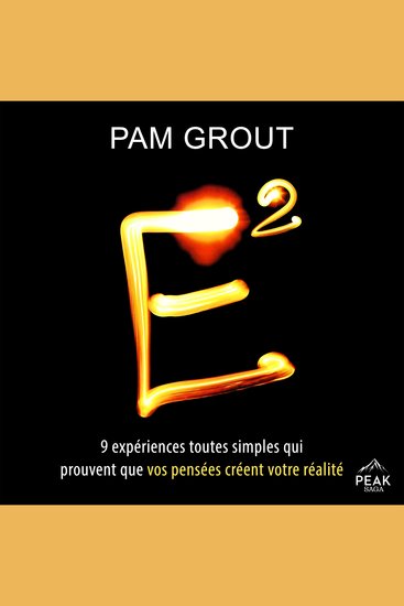 E² - 9 expériences toutes simples qui prouvent que vos pensées créent votre réalité - cover