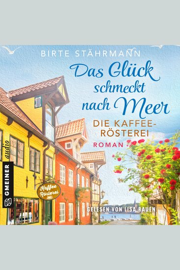 Das Glück schmeckt nach Meer: Die Kaffeerösterei - Roman - cover